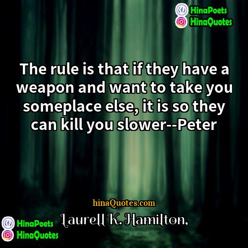 Laurell K Hamilton Quotes | The rule is that if they have